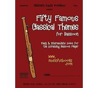 Fifty Famous Classical Themes for Bassoon: Easy and Intermediate Solos for the Advancing Bassoon Player