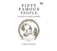 Fifty Famous People: A Book Of Short Stories