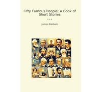 Fifty Famous People: A Book of Short Stories (Classic Books)