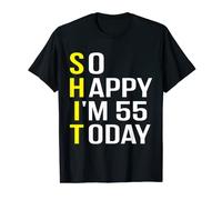 Fifty Five Birthday 55 Years I'm 55 So Happy I'm Fifty Five T-Shirt