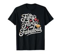 Fifty Flirty And Fabulous 50th Birthday T-Shirt