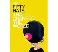 Fifty Hats that Changed the World: Design Museum Fifty