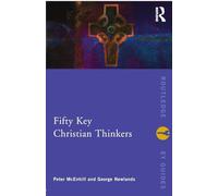 Fifty Key Christian Thinkers (Routledge Key Guides)