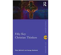 Fifty Key Christian Thinkers (Routledge Key Guides)