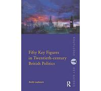 Fifty Key Figures in Twentieth Century British Politics – Routledge Key Guides