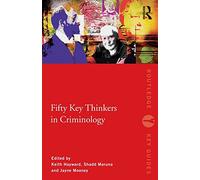 Fifty Key Thinkers in Criminology (Routledge Key Guides)