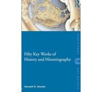 Fifty Key Works of History and Historiography (Routledge Key Guides)