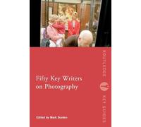 Fifty Key Writers on Photography (Routledge Key Guides)
