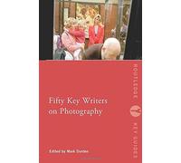 Fifty Key Writers on Photography (Routledge Key Guides) by Durden. Mark ( 2012 ) Paperback