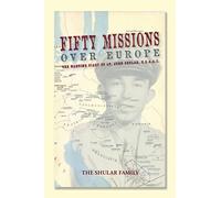 Fifty Missions over Europe: The Wartime Diary of Lt. John Shular, Usaac