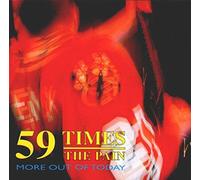 Fifty-Nine Times the Pain - More Out of Today