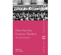 Fifty-One Key Feminist Thinkers (Routledge Key Guides)
