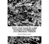 Fifty-One Tales by Lord Dunsany Unabridged 1915 Original Version