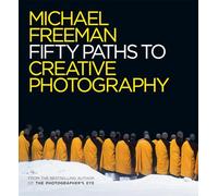 Fifty Paths to Creative Photography (The Photographer's Eye)