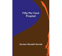 Fifty Per Cent Prophet