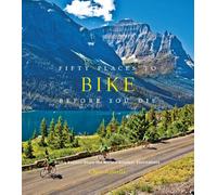 Fifty Places to Bike Before You Die: Biking Experts Sha - HardBack NEW Santella,