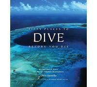 Fifty Places to Dive Before You Die, Chris Santell