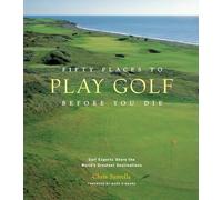 Fifty Places to Play Golf Before You Die