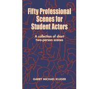 Fifty Professional Scenes for Student Actors: A Collection of Short Two-Person Scenes