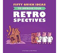 Fifty Quick Ideas to Improve Your Retrospectives