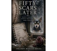 Fifty Scars Later: Fifty scars, fifty wounds, one voice.