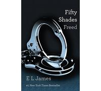 Fifty Shades Freed: Book Three of the Fifty Shades Trilogy: 3 (Fifty Shades Of Grey Series, 3)