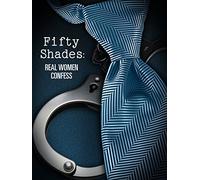 Fifty Shades: Real Women Confess