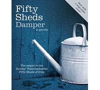 Fifty Sheds Damper: A parody (Fifty Sheds of Grey, 2)
