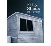 [ Fifty Sheds of Grey: A Parody Erotica for the Not-too-modern Male ] [ FIFTY SHEDS OF GREY: A PARODY EROTICA FOR THE NOT-TOO-MODERN MALE ] BY Grey, C. T. ( AUTHOR ) Sep-27-2012 HardCover