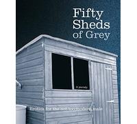Fifty Sheds of Grey: Erotica for the not-too-modern male (Fifty Sheds of Grey, 1)