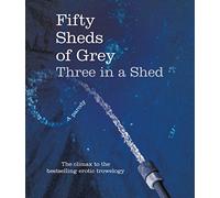 Fifty Sheds of Grey: Three in a Shed