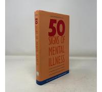 Fifty Signs of Mental Illness - A Guide to Understanding Mental Health (YALE UNIVERSITY PRESS HEALTH & WELLNESS)