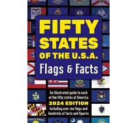 Fifty States of the U.S.A. Flags & Facts: Learn about All 50 American States. Illustrated Guide for Adults & Children with Capital Cities, Nicknames, Mottos, Population, Area, Anthems
