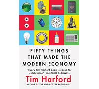 Fifty Things that Made the Modern Economy