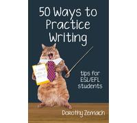 Fifty Ways to Practice Writing: Tips for ESL/EFL Students (50 Ways to Practice English)