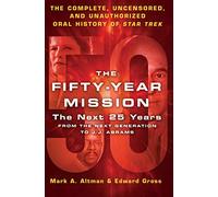 Fifty-Year Mission: The Next 25 Years: From The Next Generation to J. J. Abrams, The: Volume 2