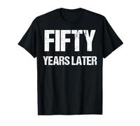 Fifty Years Later Birthday Party Mens Womens T-Shirt