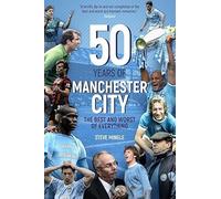Fifty Years of Manchester City: The Best and Worst of Everything