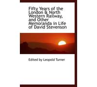 Fifty Years of the London & North Western Railway, and Other Memoranda in Life of David Stevenson
