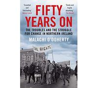 Fifty Years On: The Troubles and the Struggle for Change in Northern Ireland (Main)