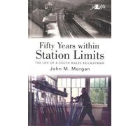 Fifty Years within Station Limits: A Railwayman's Story