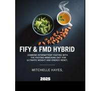 FIFY AND FMD HYBRID: Combine Intermittent Fasting with the Fasting-Mimicking Diet for Ultimate Weight and Energy Reset