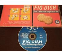 Fig Dish - That's What Love Songs Often D