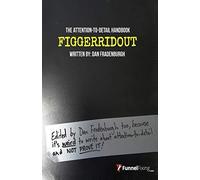 FIGGERRIDOUT: The Attention-To-Detail Handbook