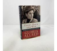 Fight Back And Win: My Thirty-Year Fight Against Injustice and How You Can Win Your Own Battles