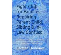 Fight Club for Families: Repairing Parent-Child, Sibling & In-Law Conflict: Big fights and major conflicts are not only for couples; Sibling Conflict; ... Fights; Arguments (Conflict Resolution)