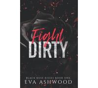 Fight Dirty: A New Adult Enemies-to-Lovers Romance (Black Rose Kisses)