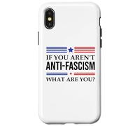 Fight Fascism Resist If You Aren't Anti-Fascism What Are You Case for iPhone X/XS