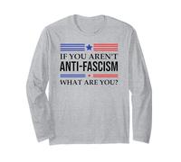 Fight Fascism Resist If You aren't Anti-Fascism What are You Long Sleeve T-Shirt