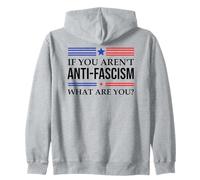Fight Fascism Resist If You Aren't Anti-Fascism What Are You Zip Hoodie